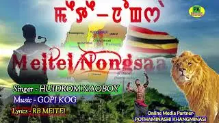 MEITEI NONGSAA !! OFFICIAL RELEASE SONG !! HUIDROM NAOBOY  !!