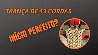 COMO FAZER O COMEÇO DA TRANÇA DE 13 CORDAS