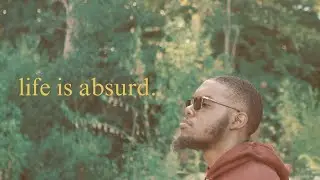 life is absurd
