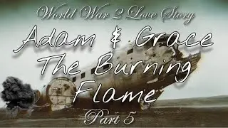 Adam & Grace. Burning Flame Part 5.