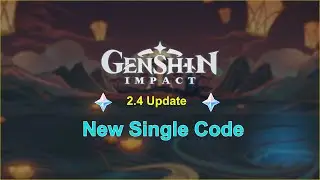 New Single Redeem Code 2.4 Update【Genshin Impact】