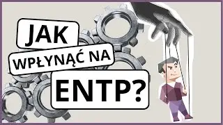 Jak wpłynąć na typ ENTP?