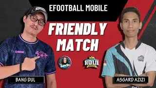 Lawan Juara Dunia eFootball mobile‼️ Bang Dul vs Asgard Azizi🔥