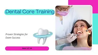 Dental Core Trainee- why do you need it and recruitment timeline