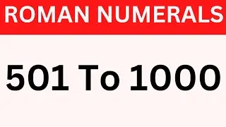 Roman numerals 501 to 1000 | 501 to 1000 roman numerals | roman numbers from 501 to 1000