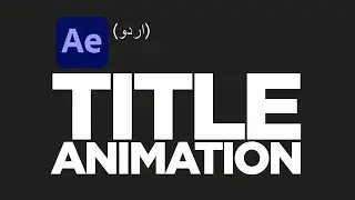 Title Animation in After Effects CC 2023: The Best Tips and Tricks