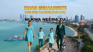 EDSON MWASABWITE - NI KWA NEEMA TU NA REHEMA ( TOLEO LA PILI OFFICIALL AUDIO)  NO + 255 769193161