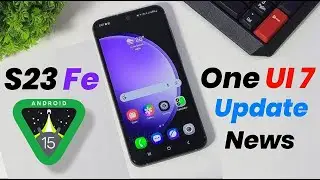 Samsung S23 Fe Official One UI 7 Update Release Date Announced || S23 Fe One UI 7 Release Date News