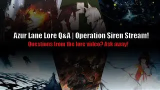 Azur Lane Lore Q&A and OpSi stream | Azur Lane