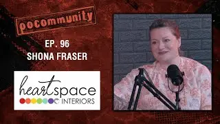 TFN Presents: PoCommunity Ep. 96 - Shona Fraser from Heartspace Interiors