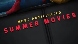 Most Anticipated Summer Movies of 2017