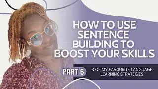 How to use Sentence Building to boost your speaking and writing skills in multiple languages