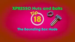 Cinema 4D Xpresso Nuts and Bolts: Tutorial 18 - The Bounding Box Node