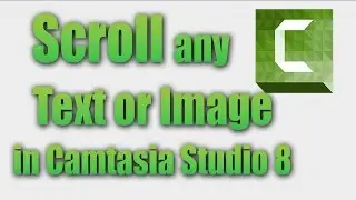 How to Scroll any Text or  Image in Camtasia Studio 8 in Urdu