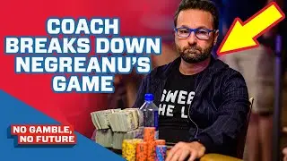Daniel Negreanu's Coach Breaks Down His Game