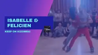 ISABELLE & FELICIEN * KEEP ON KIZOMBA!