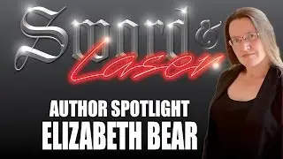Author Spotlight: Elizabeth Bear -  Sword & Laser