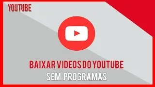 Como BAIXAR VÍDEOS do YOUTUBE (SEM PROGRAMAS)