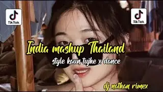 📌India mashup Thailand style kaun tujhe x dance pe chanel(dj nathan rimex)