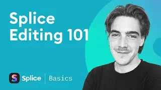 Splice Editing 101 with Ryan Harris