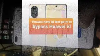 Huawei nova 8i test point to remove huawei id