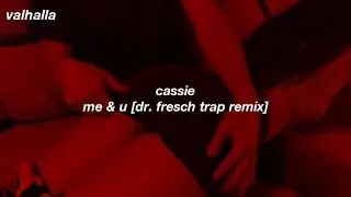 cassie - me & u (dr. fresch trap remix) [legendado/tradução]