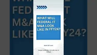 What will Federal IT #MergersandAcquisitions look like in FFY24?