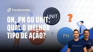 Ação ON, PN ou UNIT, qual escolher?