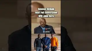 Donovan McNabb & Jalen Hurts Heartfelt Conversation PHILADELPHIA EAGLES 
