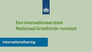 Nationaal Groeifonds | Informatievideo over Internationalisering