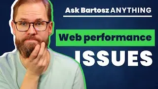 How Can Web Performance Affect Your Website? | Ask Bartosz Anything