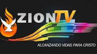 Zion TV Alcanzando Vidas Para Cristo