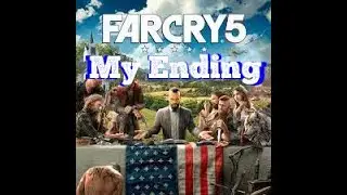 Far Cry 5 | My ending (RU)