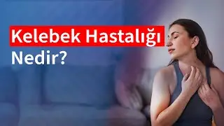 Kelebek Hastalığı Nedir? Belirtileri Nelerdir? | Medical Park
