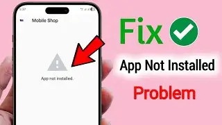 How to Fix App Not Installed Error Android APK || App Not Installed Problem Fixed (New method)
