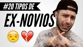 20 tipos de EX-NOVIOS/AS | Manelvideoblogs