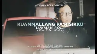 Lukman Rola - Kuammallang Pa'risikku ( Official Music Video )