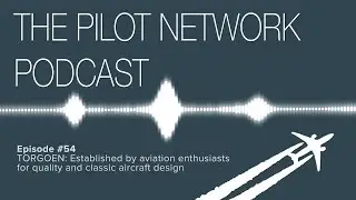 The Pilot Network Podcast Episode #54 – TORGOEN: Established by aviation enthusiasts for quality
