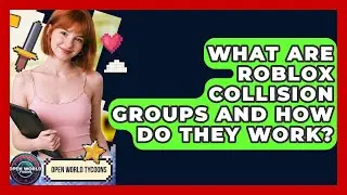 What Are Roblox Collision Groups And How Do They Work? - Open World Tycoons