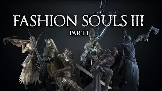 [DS3] Fashion Souls III - Part 1