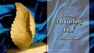 Carving a 3-D Curling Leaf - Introduction