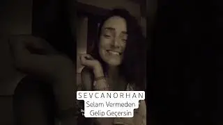 SEVCAN ORHAN- Selam Vermeden Gelip Geçersin