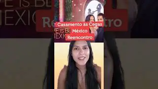 Casamento às Cegas México, reencontro! #casamentoascegas #loveisblind #netflix #series