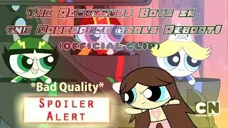 The Rowdyruff Boys In The Powerpuff Girls Reboot! (Official Clip) *Bad Quality* [Spoiler Alert]