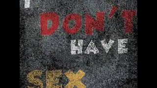 I Don't Have Sex - Queer Sounds