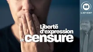 Liberté d'expression et censure - Il Est Écrit
