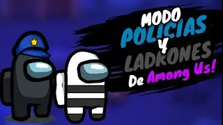 MODO DE POLICIAS Y LADRONES EN AMONG US 👮‍♂️|Among Us #8 |by Stivan