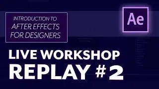 Creating Directly in After Effects - Motion Design Workshop 2 - Full Edit