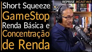 Short Squeeze GameStop, Renda Básica e Concentração de Renda - Reprise JKCast #65