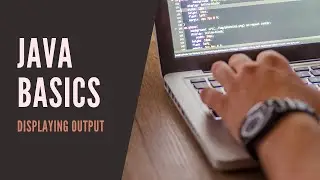 Java Basics - Displaying Output